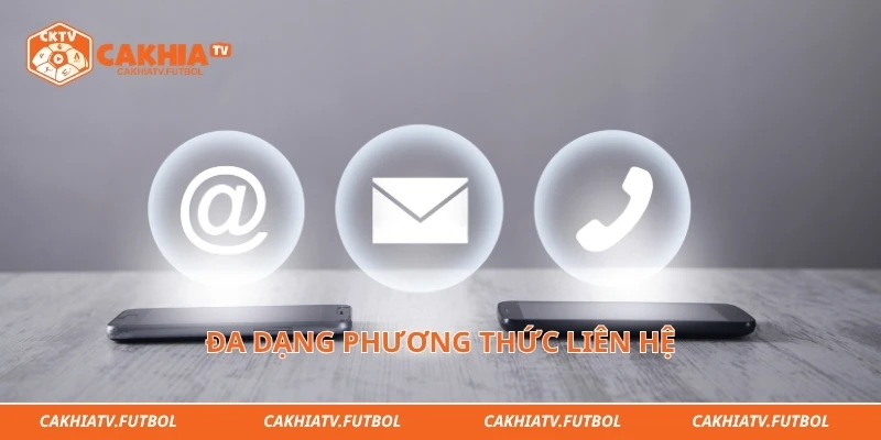 Đa dạng phương thức liên hệ&nbsp;