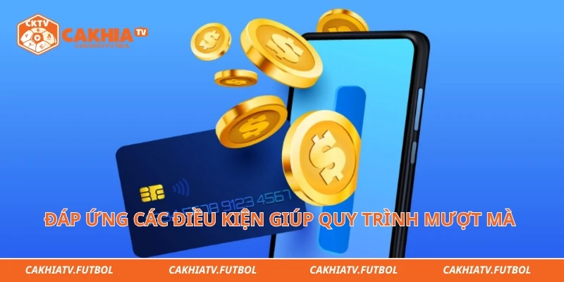 Việc đáp ứng các điều kiện ràng buộc giúp quy trình thanh khoản mượt mà